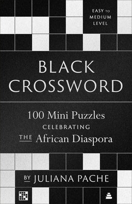 Black Crossword: 100 Mini Puzzles Celebrating the African Diaspora by Pache, Juliana