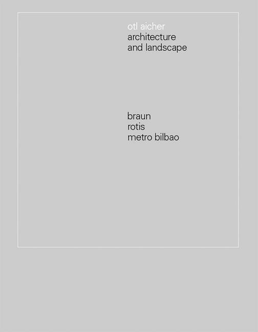 Otl Aicher: Architecture and Landscape by Aicher, Otl