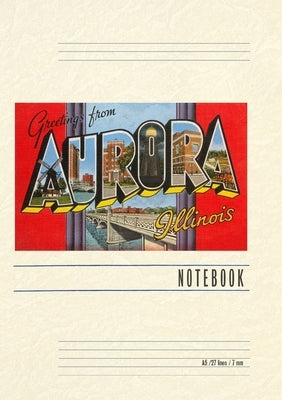 Vintage Lined Notebook Greetings from Aurora, Illinois by Found Image Press