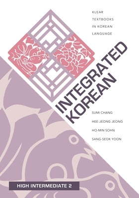 Integrated Korean: High Intermediate 2 by Chang, Sumi