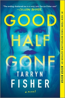 Good Half Gone: A Twisty Psychological Thriller by Fisher, Tarryn