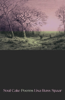 Soul Cake: Poems by Spaar, Lisa Russ