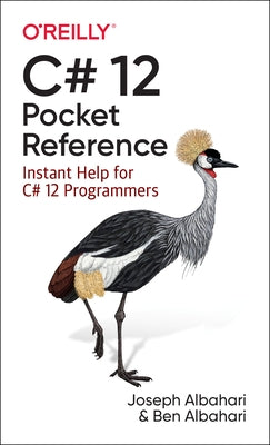 C# 12 Pocket Reference: Instant Help for C# 12 Programmers by Albahari, Joseph