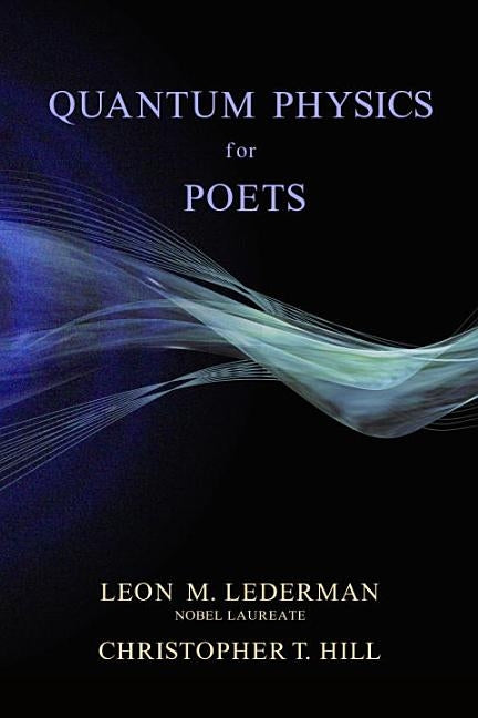 Quantum Physics for Poets by Lederman, Leon M.