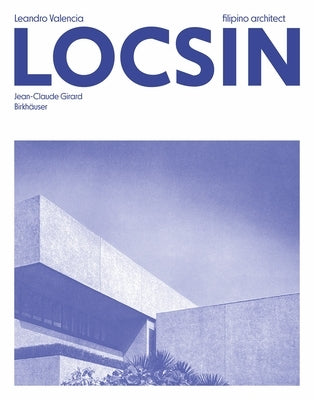 Leandro Valencia Locsin: Filipino Architect by Girard, Jean-Claude