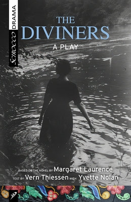 The Diviners: A Play Based on the Novel by Margaret Laurence by Thiessen, Vern