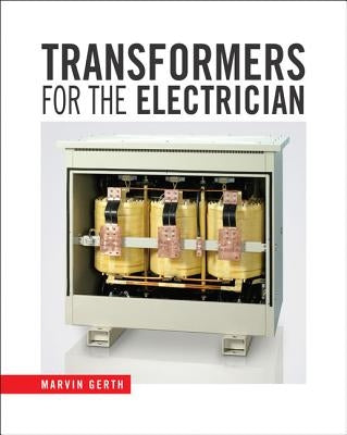 Transformers for the Electrician by Gerth, Marvin