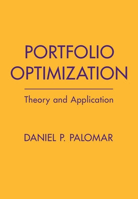 Portfolio Optimization: Theory and Application by Palomar, Daniel P.