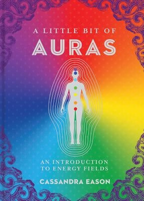 A Little Bit of Auras: An Introduction to Energy Fields by Eason, Cassandra