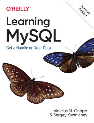 Learning MySQL: Get a Handle on Your Data by Grippa, Vinicius