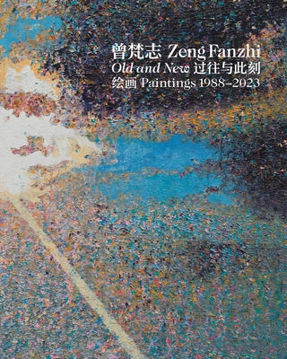 Zeng Fanzhi: Old and New: Paintings 1988-2023 by Fanzhi, Zeng