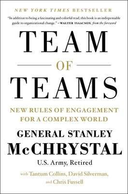 Team of Teams: New Rules of Engagement for a Complex World by McChrystal, Stanley