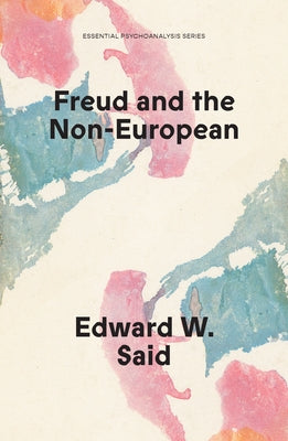 Freud and the Non-European by Said, Edward W.