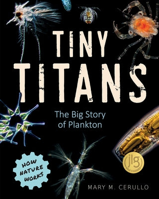 Tiny Titans: The Big Story of Plankton by Cerullo, Mary M.