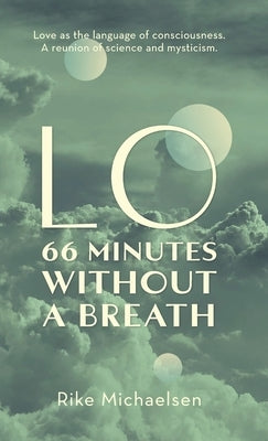 Lo 66 Minutes without a Breath: A Contemplative Poetry Journey Through Love, Space, and Self-Discovery by Michaelsen, Rike