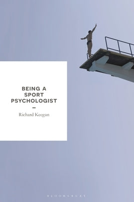 Being a Sport Psychologist by Keegan, Richard