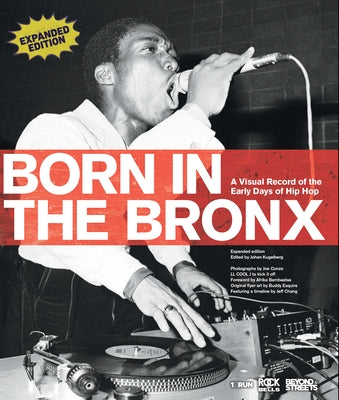 Born in the Bronx: A Visual Record of the Early Days of Hip Hop by Conzo, Joe