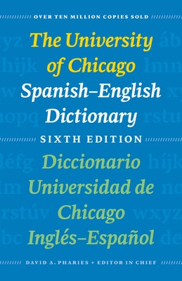 The University of Chicago Spanish-English Dictionary, Sixth Edition: Diccionario Universidad de Chicago Inglés-Español, Sexta Edición by Pharies, David a.