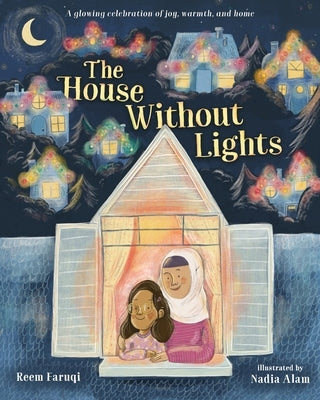 The House Without Lights: A Glowing Celebration of Joy, Warmth, and Home by Faruqi, Reem