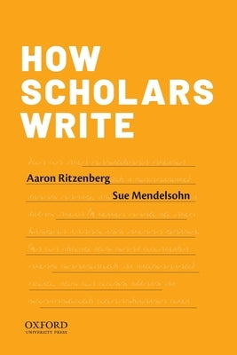 How Scholars Write by Ritzenberg, Aaron