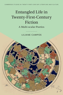 Entangled Life in Twenty-First-Century Fiction by Campos, Liliane