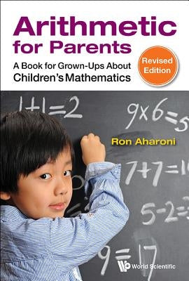 Arithmetic for Parents (REV Ed) by Ron Aharoni