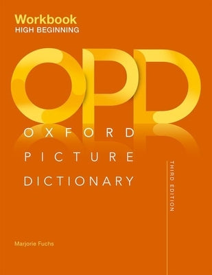 Oxford Picture Dictionary Third Edition: High-Beginning Workbook by Fuchs, Majorie