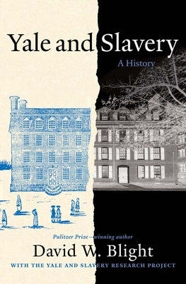 Yale and Slavery: A History by Blight, David W.