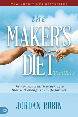 The Maker's Diet: The 40-Day Health Experience That Will Change Your Life Forever by Rubin, Jordan