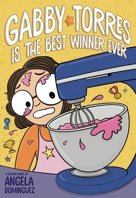 Gabby Torres Is the Best Winner Ever by Dominguez, Angela