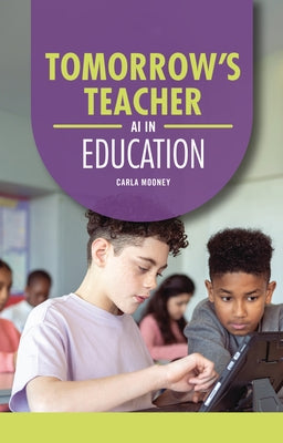 Tomorrow's Teacher: AI in Education by Mooney, Carla