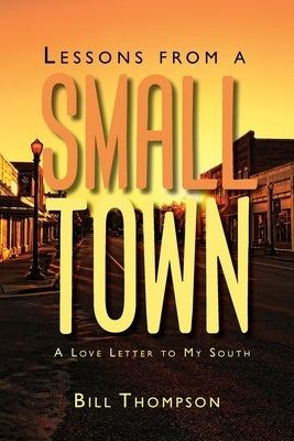 Lessons from a Small Town by Thompson, Bill