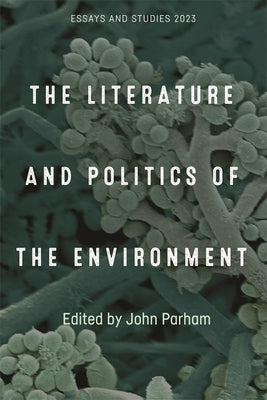 The Literature and Politics of the Environment by Parham, John