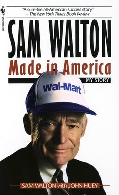 Sam Walton, Made in America: My Story by Walton, Sam