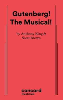 Gutenberg! the Musical! by King, Anthony