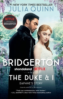 The Duke and I: Daphne's Story, the Inspiration for Bridgerton Season One by Quinn, Julia