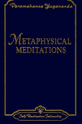 Metaphysical Meditations: Universal Prayers, Affirmations, and Visualizations by Yogananda, Paramahansa