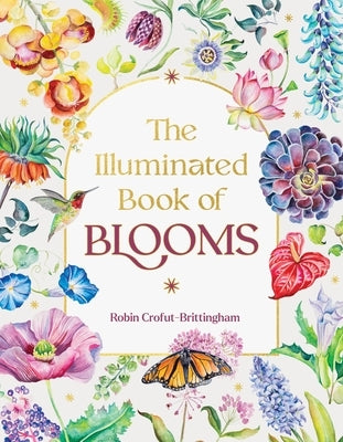 The Illuminated Book of Blooms by Crofut-Brittingham, Robin
