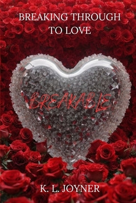 Breaking Through to Love by Joyner, K. L.