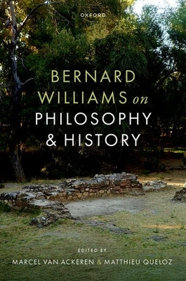 Bernard Williams on Philosophy and History by Van Ackeren, Marcel