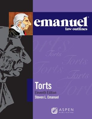 Emanuel Law Outlines for Torts by Emanuel, Steven L.