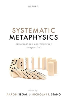 Systematic Metaphysics: Historical and Contemporary Perspectives by Segal, Aaron