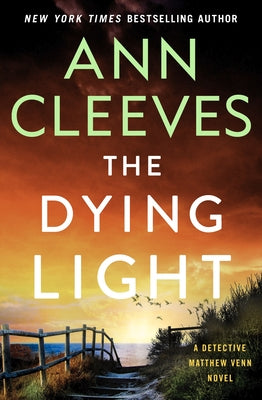 The Dying Light: A Detective Matthew Venn Novel by Cleeves, Ann