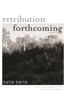 Retribution Forthcoming: Poems by Berta, Katie