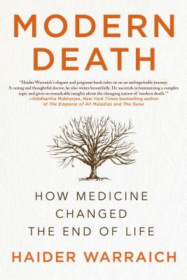 Modern Death: How Medicine Changed the End of Life by Warraich, Haider