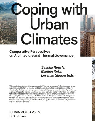 Coping with Urban Climates: Comparative Perspectives on Architecture and Thermal Governance by Roesler, Sascha