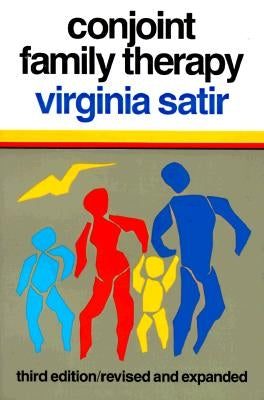 Conjoint Family Therapy: by Satir, Virginia