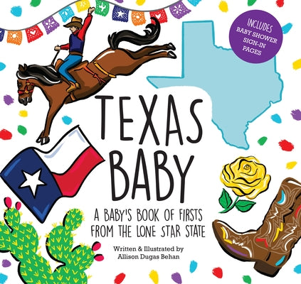 Texas Baby: A Baby's Book of Firsts from the Lone Star State by Behan, Allison Dugas