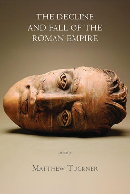 The Decline and Fall of the Roman Empire by Tuckner, Matthew