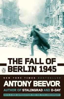 The Fall of Berlin 1945 by Beevor, Antony